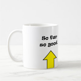 So weit so gut ! Kaffee Tasse