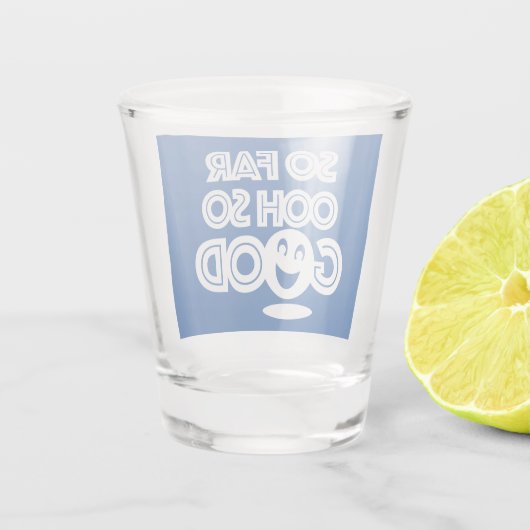 So weit über so viel Glück Schnapsglas (Rückseite)