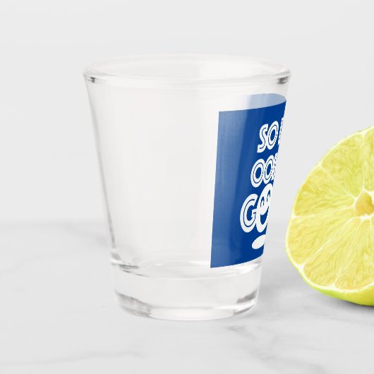 So weit über so viel Glück Schnapsglas (Links)