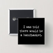 So werden Sie in einem Handkorb-Meme abhallen Button (Vorne & Hinten)