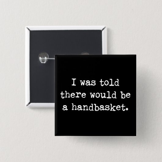 So werden Sie in einem Handkorb-Meme abhallen Button (Vorne & Hinten)