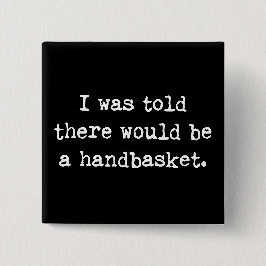 So werden Sie in einem Handkorb-Meme abhallen Button (Vorderseite)