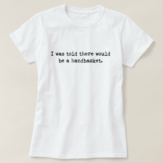 So werden Sie in einem Handkorb-Meme abhallen T-Shirt (Design vorne)