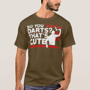 So werfen Sie Darts Thatx27s Niedliches Ax-Thrower T-Shirt