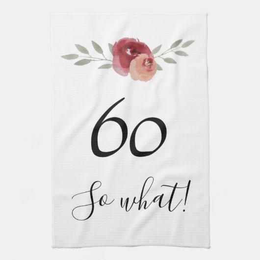 So what Funny Watercolor Floral 60th Birthday Geschirrtuch (Vertikal)