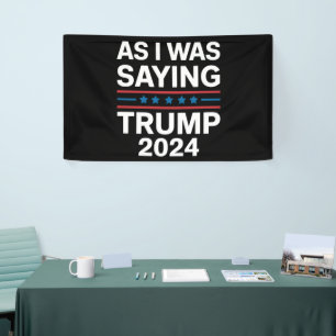 So wie ich gerade sagte Trump 2024 Donald trump  Banner