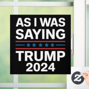 So wie ich gerade sagte Trump 2024 Donald trump  Fensteraufkleber