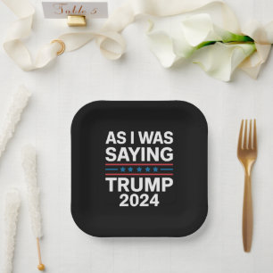 So wie ich gerade sagte Trump 2024 Donald trump  Pappteller