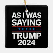 So wie ich Sprichwort Trump 2024 Donald Trump Keramikornament (Vorderseite)