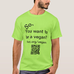 So wollen Sie, um ein veganer T - Shirt zu sein