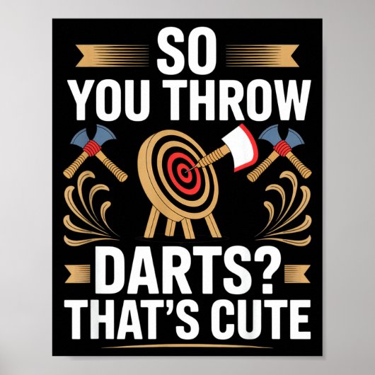 So You Throw Darts_ That's Cute Axe Throwers Funny Poster (Vorne)