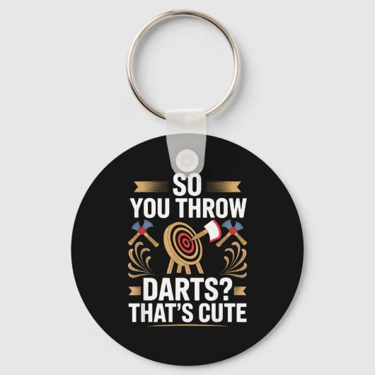 So You Throw Darts_ That's Cute Axe Throwers Funny Schlüsselanhänger (Vorderseite)