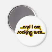 Soaking Nass Sunglow Magnet (Vorderseite/Rückseite)