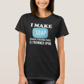Soap Maker T-Shirt (Vorderseite)