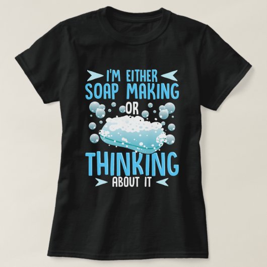 Soap Making oder Denken über IT Soap Maker T-Shirt (Design vorne)