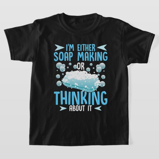 Soap Making oder Denken über IT Soap Maker T-Shirt (Ablage )