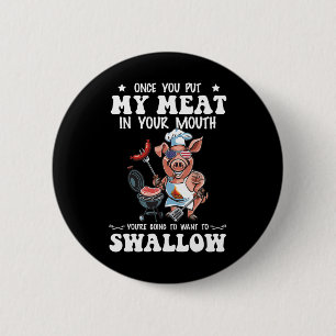 Sobald du mein Fleisch in deine Mund-Funny-Grillen Button
