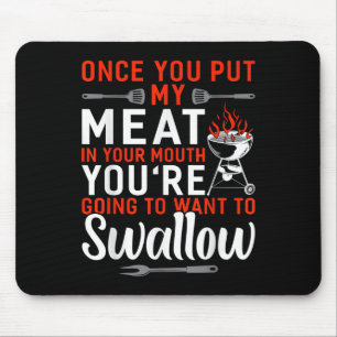 Sobald du mein Fleisch in deine Mund-Funny-Grillen Mousepad