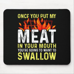 Sobald du mein Fleisch in deine Mund-Funny-Grillen Mousepad