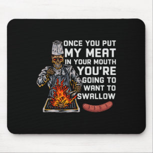 Sobald du mein Fleisch in deinen Mund-Funny-Grille Mousepad