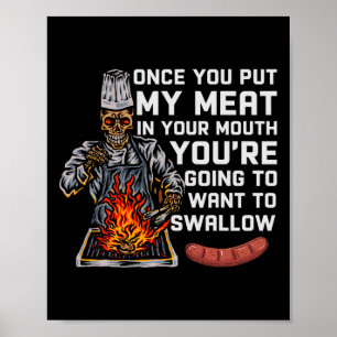 Sobald du mein Fleisch in deinen Mund-Funny-Grille Poster