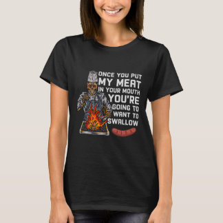 Sobald du mein Fleisch in deinen Mund-Funny-Grille T-Shirt