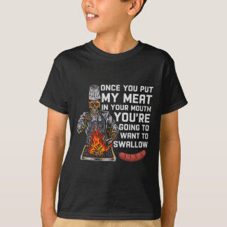 Sobald du mein Fleisch in deinen Mund-Funny-Grille T-Shirt