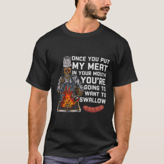 Sobald du mein Fleisch in deinen Mund-Funny-Grille T-Shirt