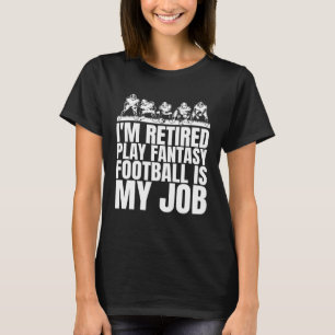 Sobald ich im Ruhestand bin, ist mein Job Fantasy- T-Shirt