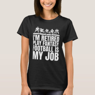 Sobald ich im Ruhestand bin, ist mein Job Fantasy- T-Shirt