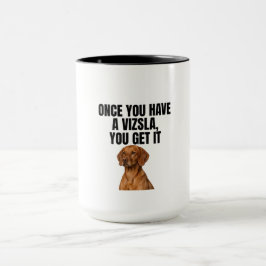 Sobald man einen Vizsla hat, versteht man's Tasse