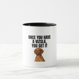 Sobald man einen Vizsla hat, versteht man's Tasse