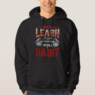 Sobald man lernt aufzuhören, wird es zu einer gewo hoodie
