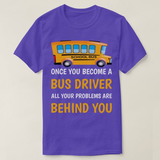 Sobald Sie Busfahrer geworden sind, sind alle Ihre T-Shirt (Design vorne)