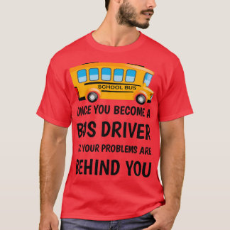 Sobald Sie Busfahrer geworden sind, sind alle Ihre T-Shirt