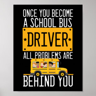 Sobald Sie ein Schulbusfahrer geworden sind, sind  Poster