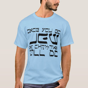 Sobald Sie gehen, Jude, den kein christliches tun T-Shirt