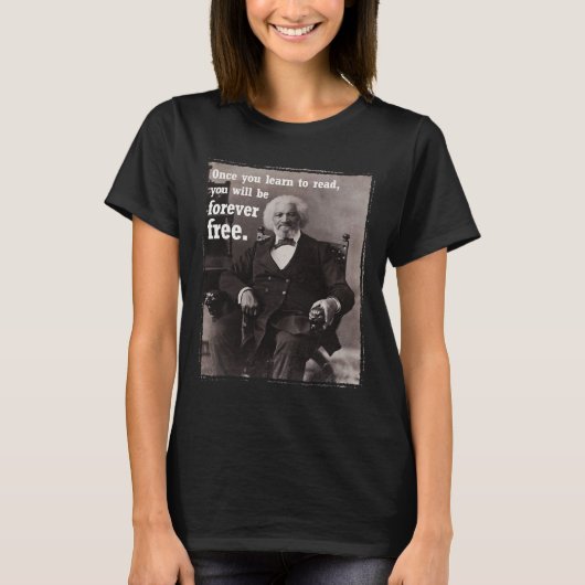 Sobald Sie lernen, Frederick Dougl Zitat Junet zu T-Shirt (Vorderseite)