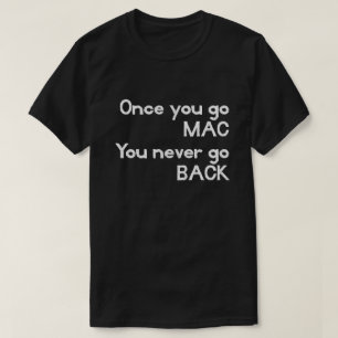 Sobald Sie MAC gehen, gehen Sie nie ZURÜCK Apple T T-Shirt