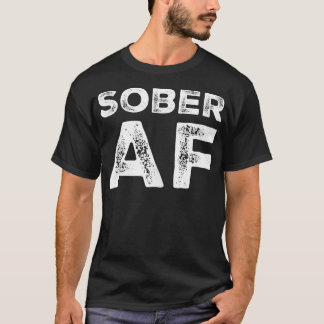 Sober AF Alkoholismus Sucht Erholung Rehabilitat T-Shirt
