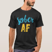 Sober AF Shirt, Funny Sobriety Erholung TShirt (Vorderseite)