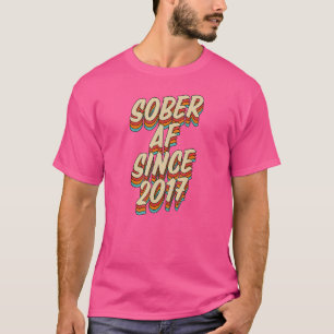 Sober Af Since 2017 Sobriety Anniversary Party Su T-Shirt