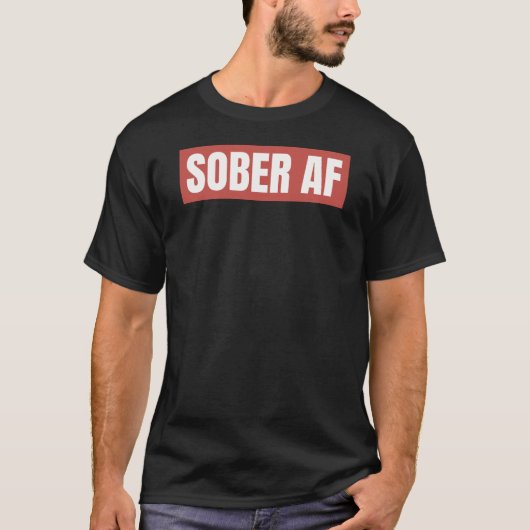 SOBER AF T-Shirt (Vorderseite)