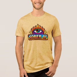 Sober AF -  Tri-Blend Shirt