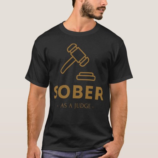 Sober as a Judge - Gold Gavel T-Shirt (Vorderseite)