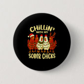 Sobriety Anniversary Recovery Funny Sober Chicks  Button (Vorderseite)