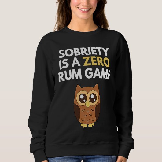 Sobriety Is A Zero Rum Game  Recovery Pun AA NA Ow Sweatshirt (Vorderseite)
