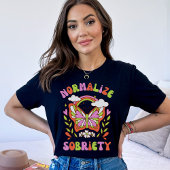 Sobriety normalize | Sober Life | Adoption Rehab T-Shirt