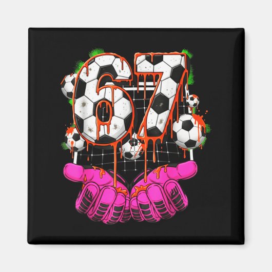 Soccer 67 Six Seven Funny Gen Alpha Meme Drip Boys Magnet (Vorne)