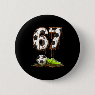 Soccer 67 Six Seven Meme Boys Teens Kids Gen Alpha Button